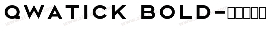 Qwatick Bold字体转换